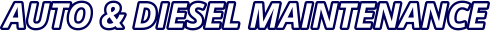 AUTO & DIESEL MAINTENANCE